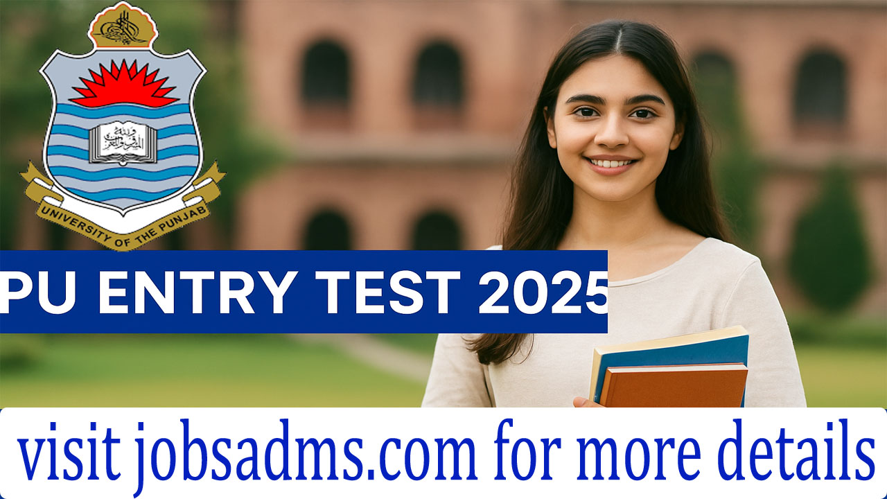 PU Entry Test 2025 | Complete Guidelines for Admission Aspirants in Punjab University